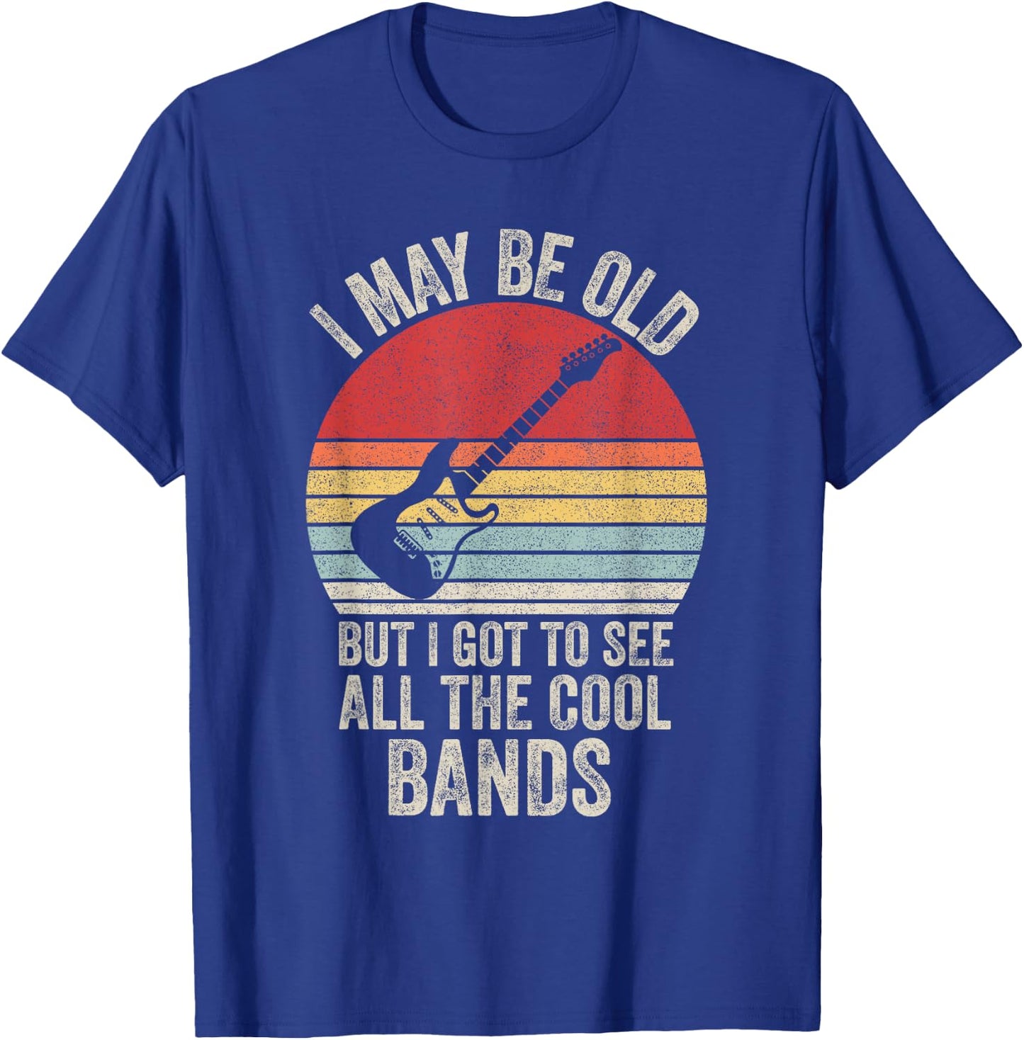 Vintage I May Be Old But I Got to See All The Cool Bands T-Shirt - T-Shirt | Royal