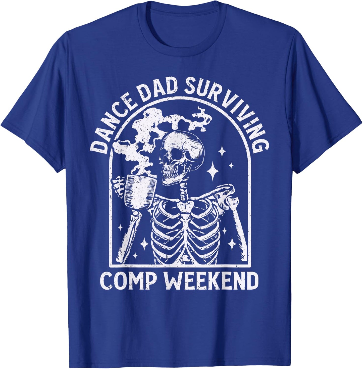 Cool Dance Dad Surviving Comp Weekend Skeleton Dancer Dad T-Shirt - T-Shirt | Royal