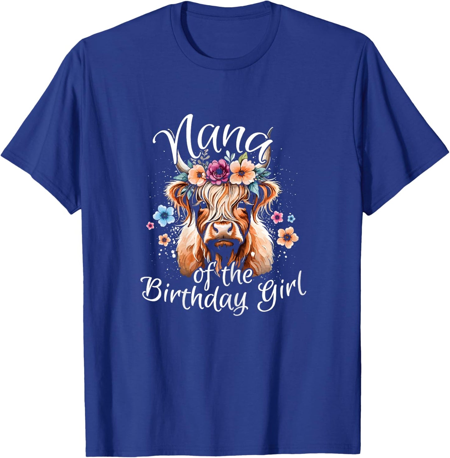 Nana Of The Birthday Girl Highland Cow T-Shirt - T-Shirt | Royal