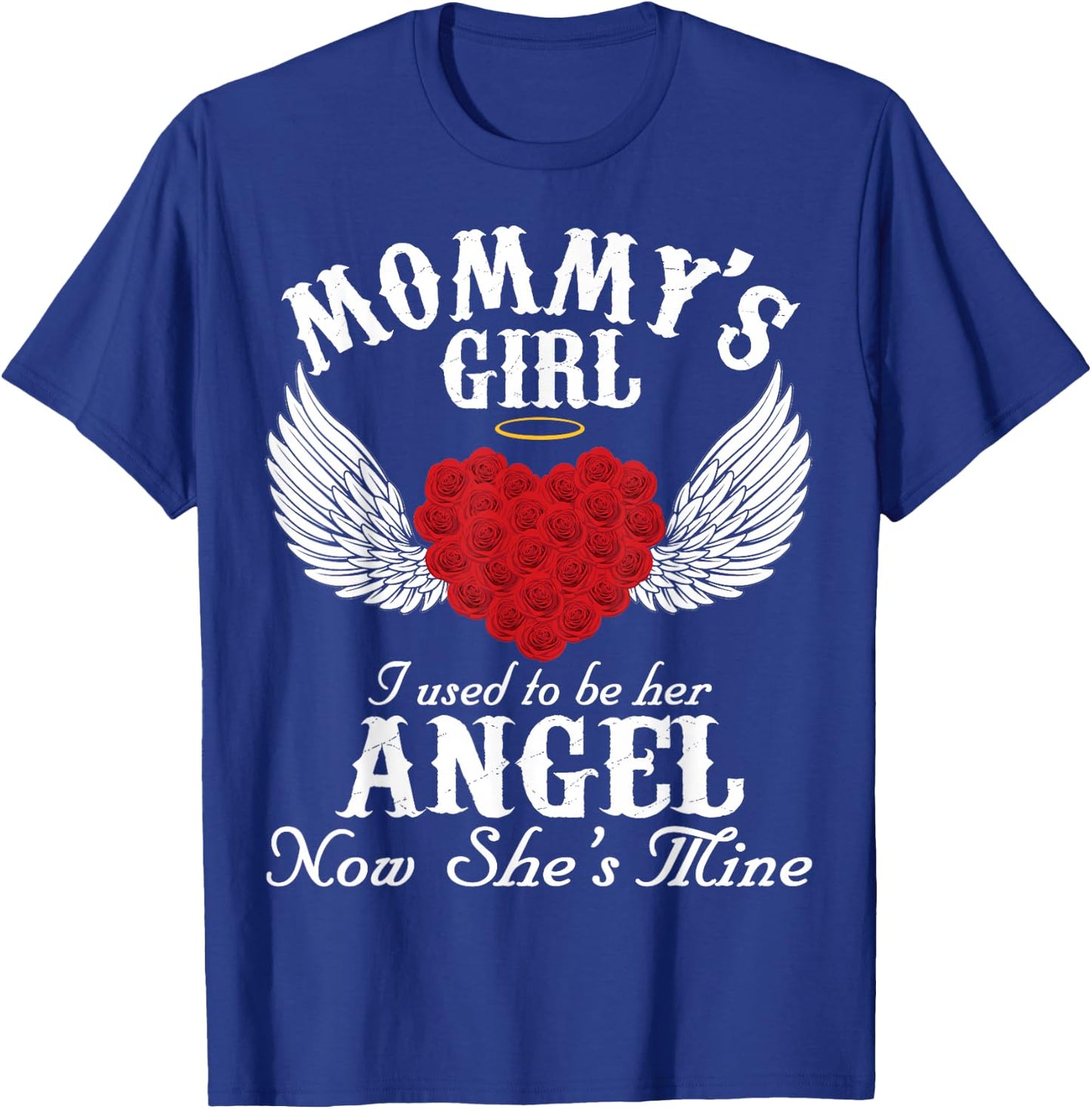 Mommy's Girl I Used To Be Her Angel Now She's Mine Gifts T-Shirt - T-Shirt | Royal