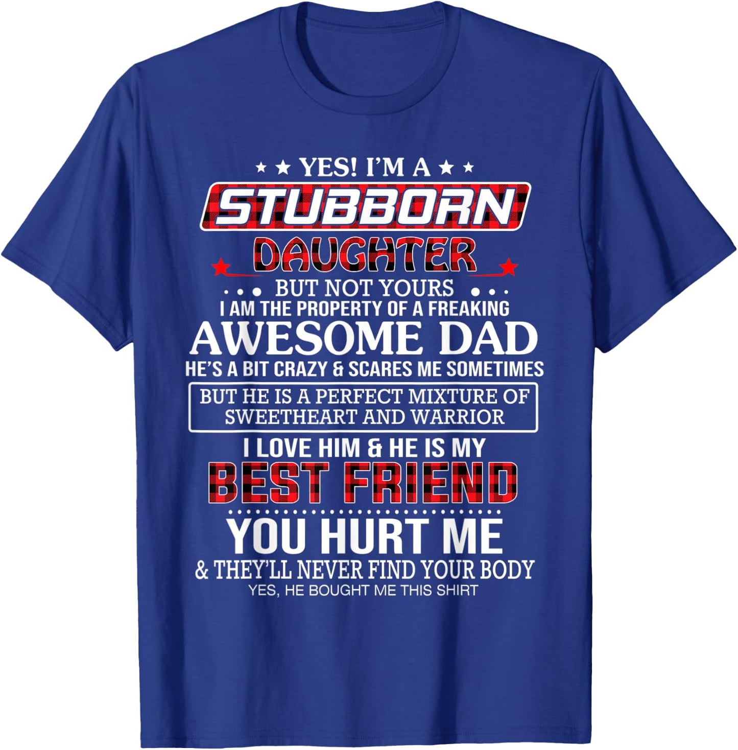 Yes I'm a stubborn daughter but not yours I'm the property T-Shirt - T-Shirt | Royal