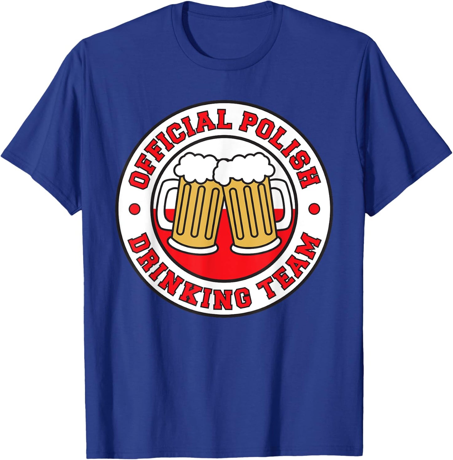 Official Polish Drinking Team Flag Of Poland Beer T-Shirt - T-Shirt | Royal