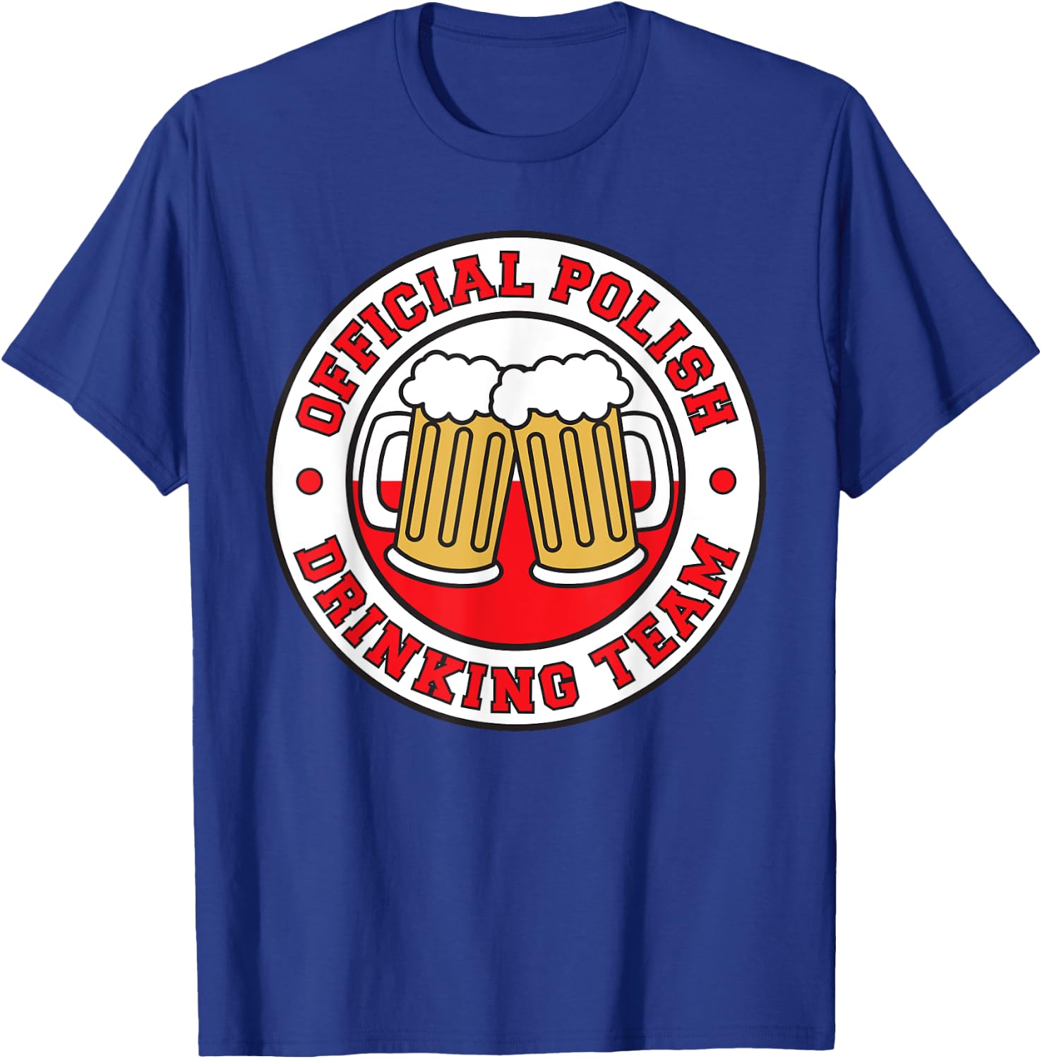 Official Polish Drinking Team Flag Of Poland Beer T-Shirt - T-Shirt | Royal