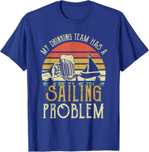 Funny Beer My Drinking Team Has A Sailing Problem T-Shirt - T-Shirt | Royal