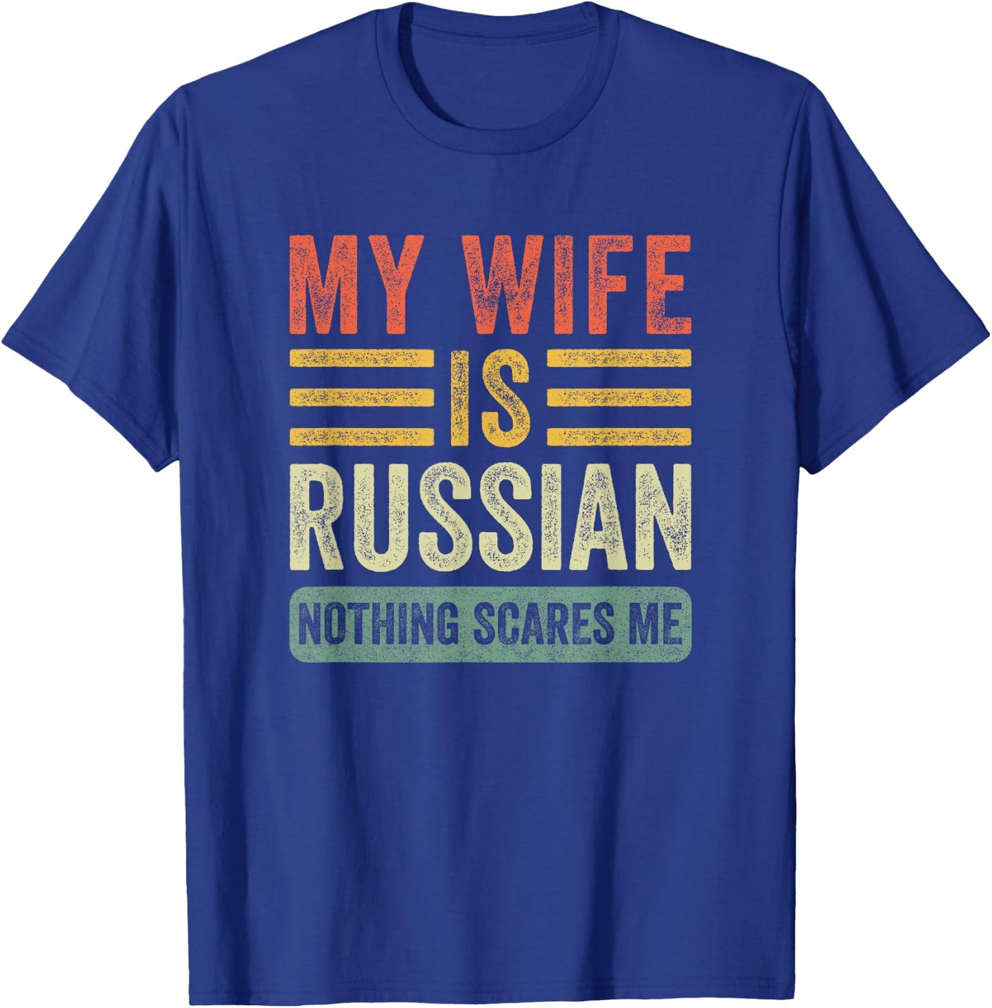 Vintage My Wife is Russian Nothing Scares Me Funny Husband T-Shirt - T-Shirt | Royal