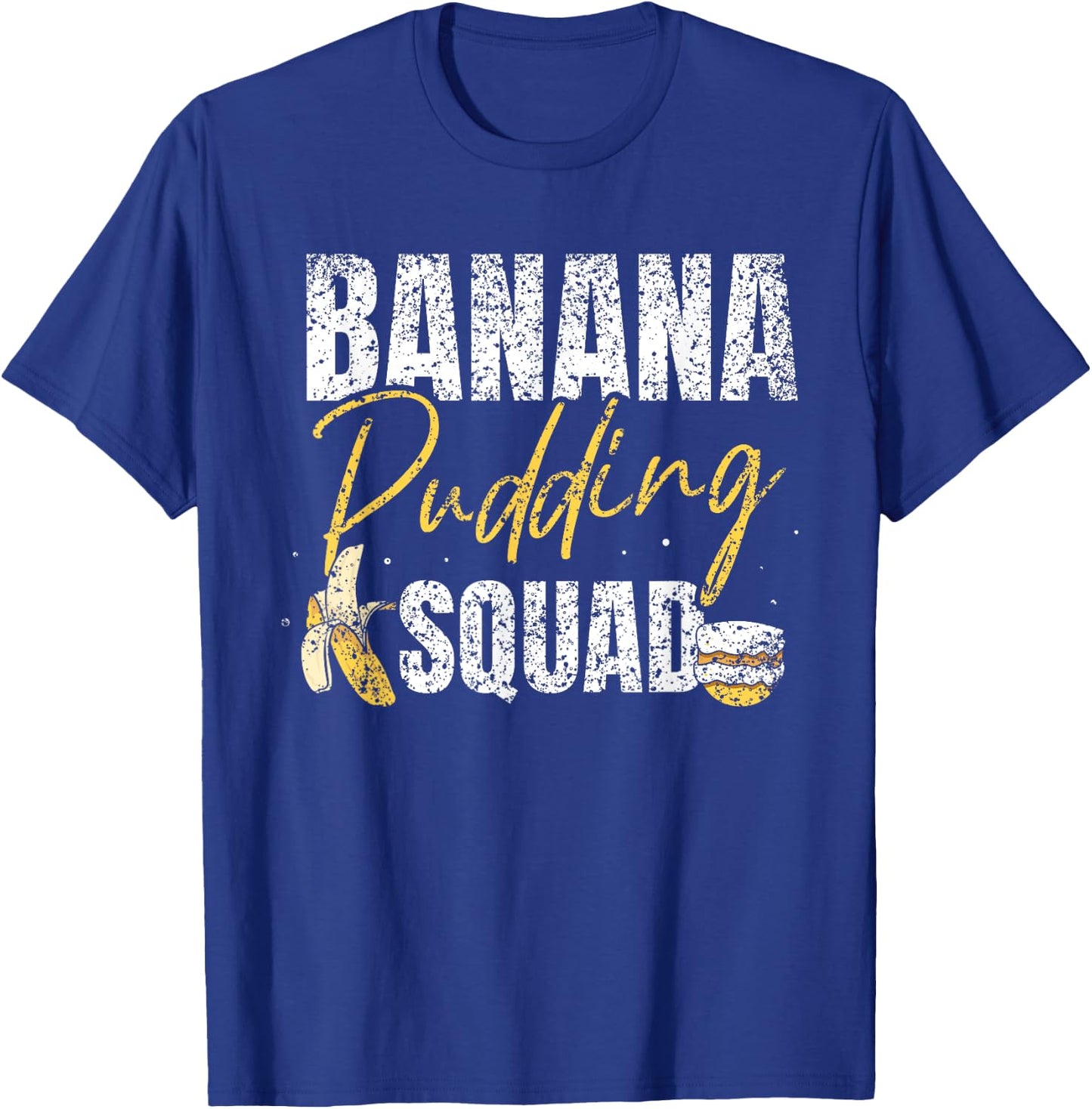 Banana Pudding Squad Lover Dessert Cooking Banana Pudding T-Shirt - T-Shirt | Royal