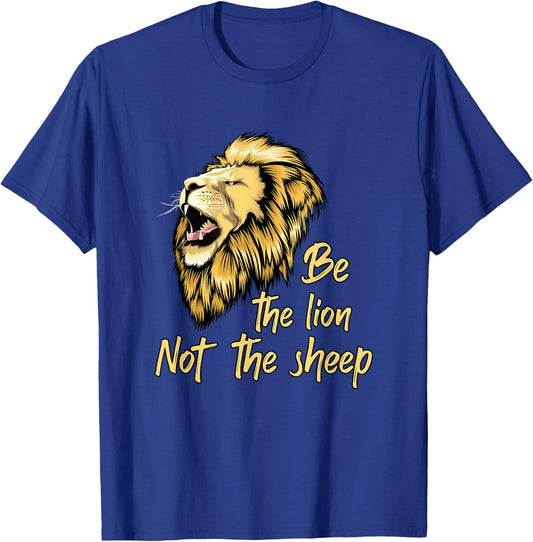 Be The Lion Not The Sheep Lion T-Shirt - T-Shirt | Royal