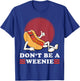 Vintage Don't Be A Weenie Funny Retro Hot Dog Graphic Men Women T-Shirt - T-Shirt | Royal