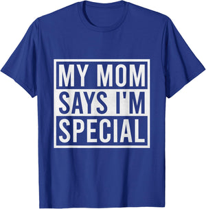 My Mom Says I'm Special Funny Favorite Child T-Shirt - T-Shirt | Royal