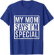 My Mom Says I'm Special Funny Favorite Child T-Shirt - T-Shirt | Royal