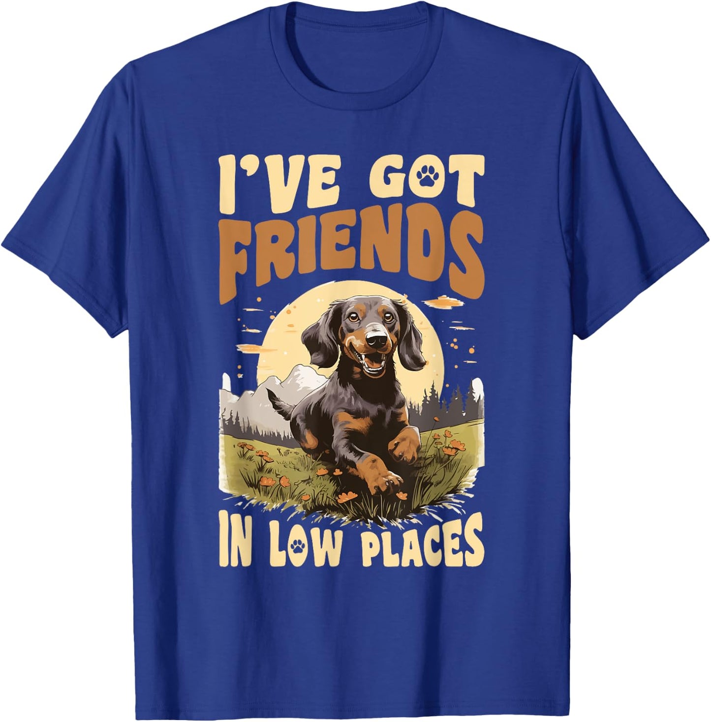 Dachshund wiener sausage dog I've Got Friends In Low Places T-Shirt - T-Shirt | Royal