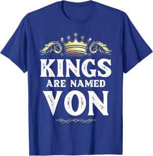 Kings are Named VON Gift Funny Personalized Name Joke Men T-Shirt - T-Shirt | Royal