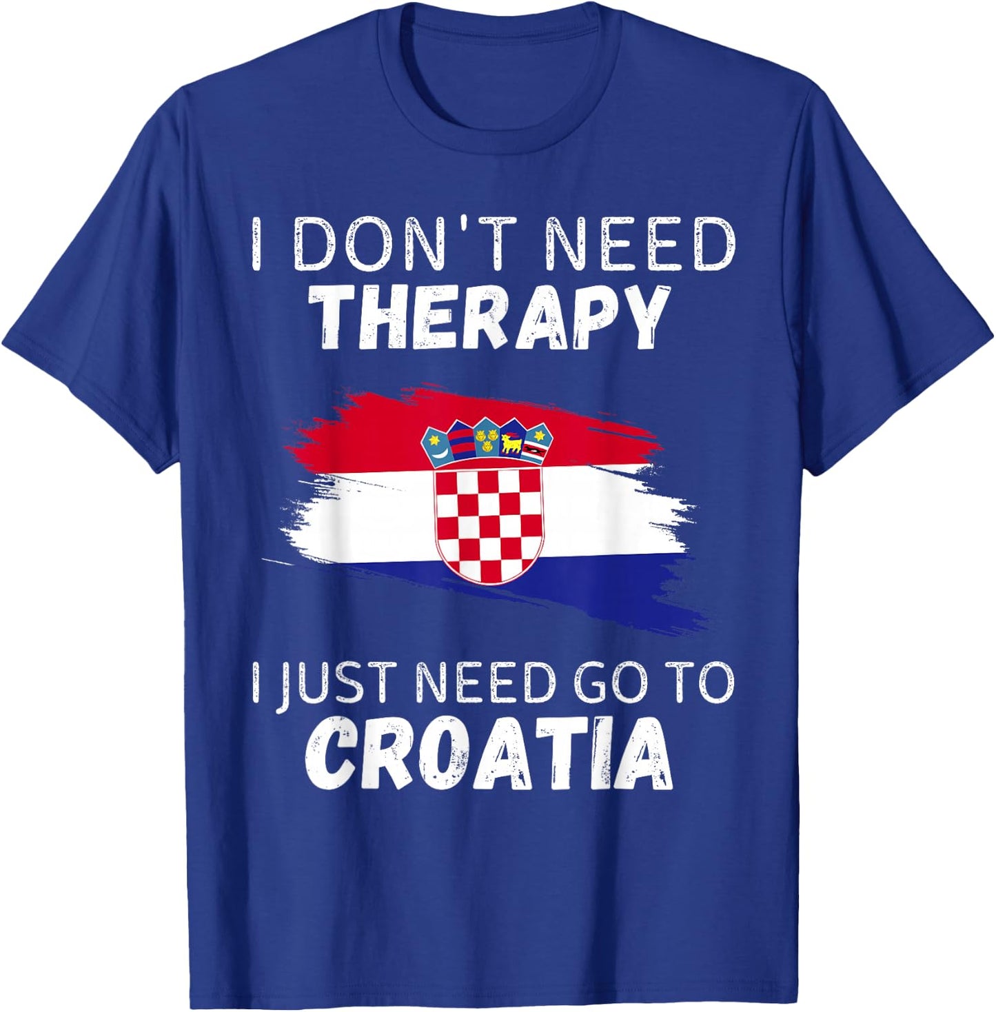 Vintage Croatia Don't Need Therapy I Just Need Go To Croatia T-Shirt - T-Shirt | Royal