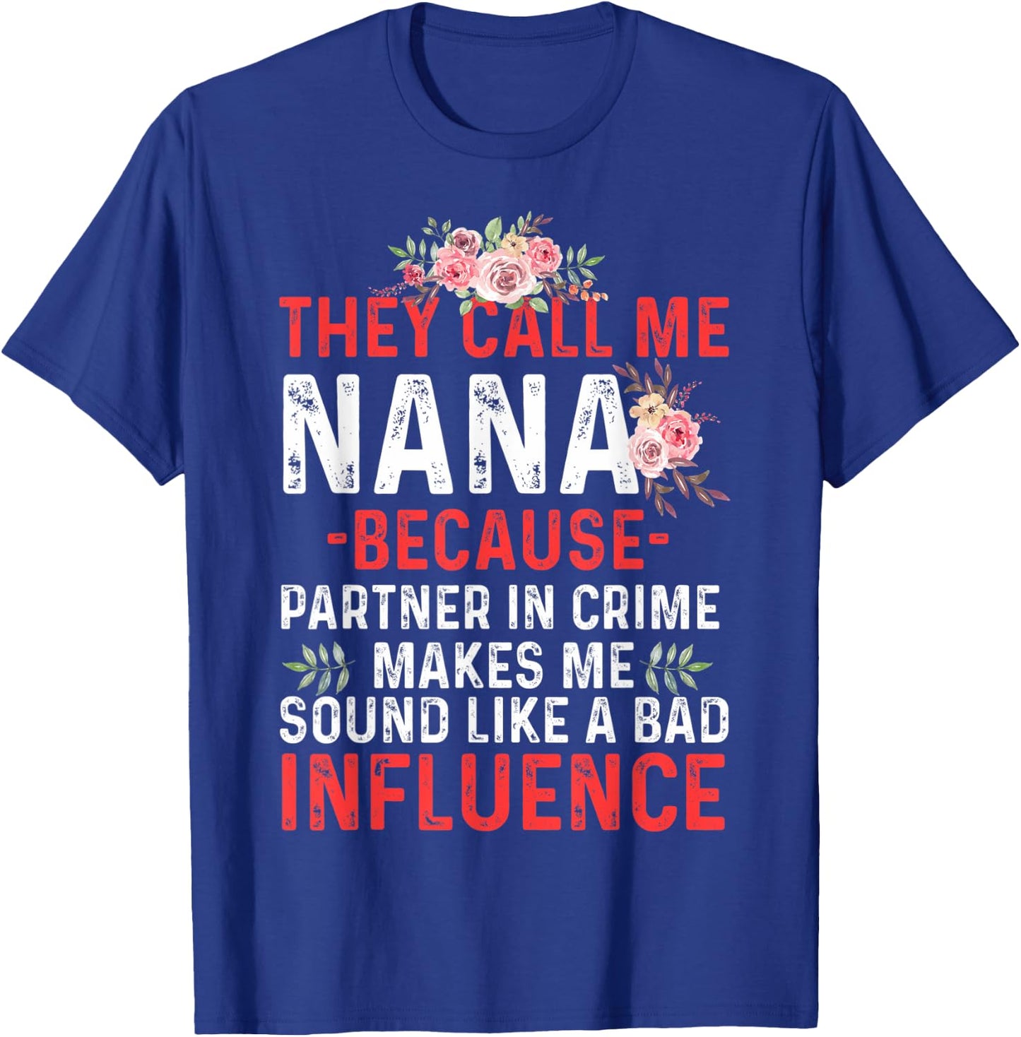 They Call Me Nana Because Partner In Crime They Call Me Nana T-Shirt - T-Shirt | Royal