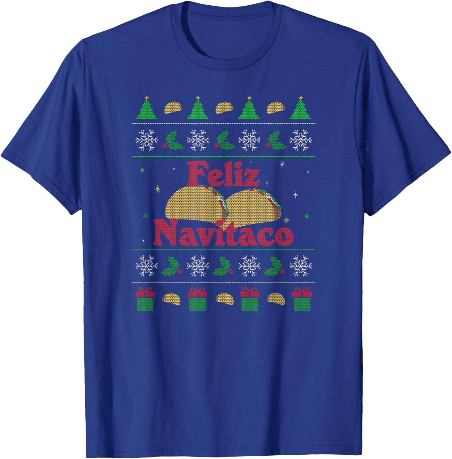 Feliz Navitaco Ugly Christmas Xmas Funny Tacos T-Shirt - T-Shirt | Royal