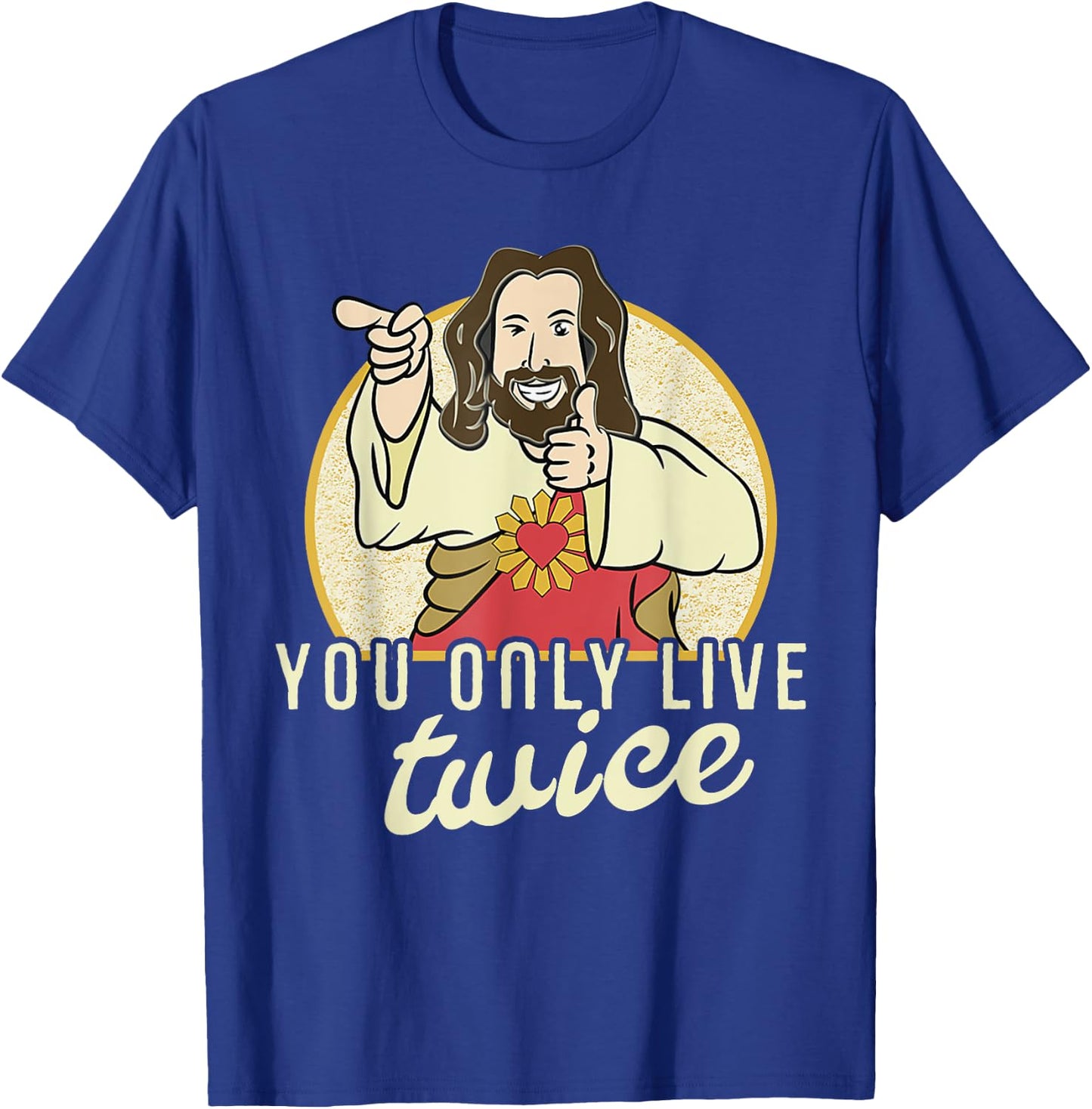 Funny You Only Live Twice Jesus Christian Humor T-Shirt - T-Shirt | Royal