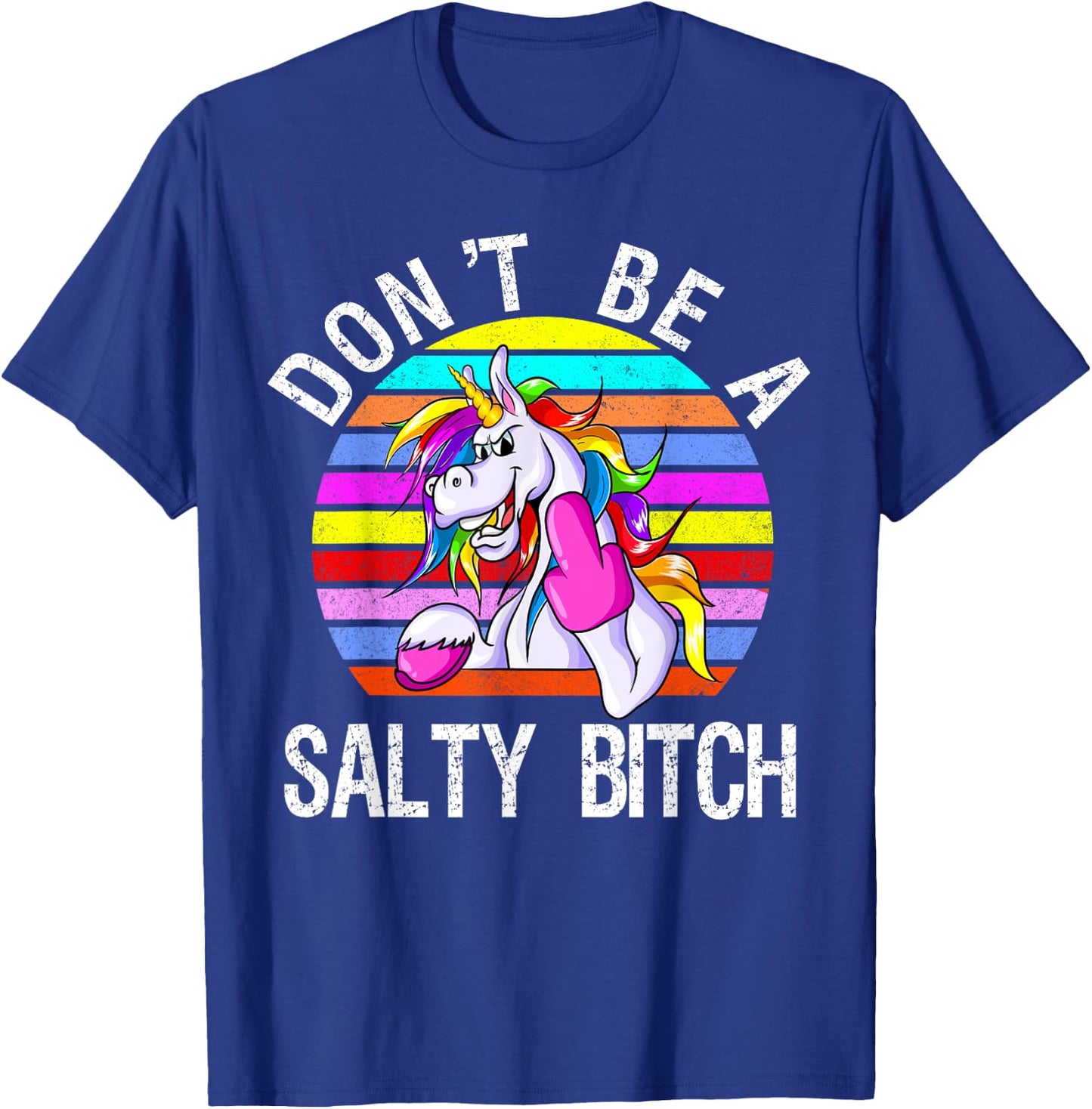 Don't Be A Salty Bitch cute unicorn retro T-Shirt - T-Shirt | Royal