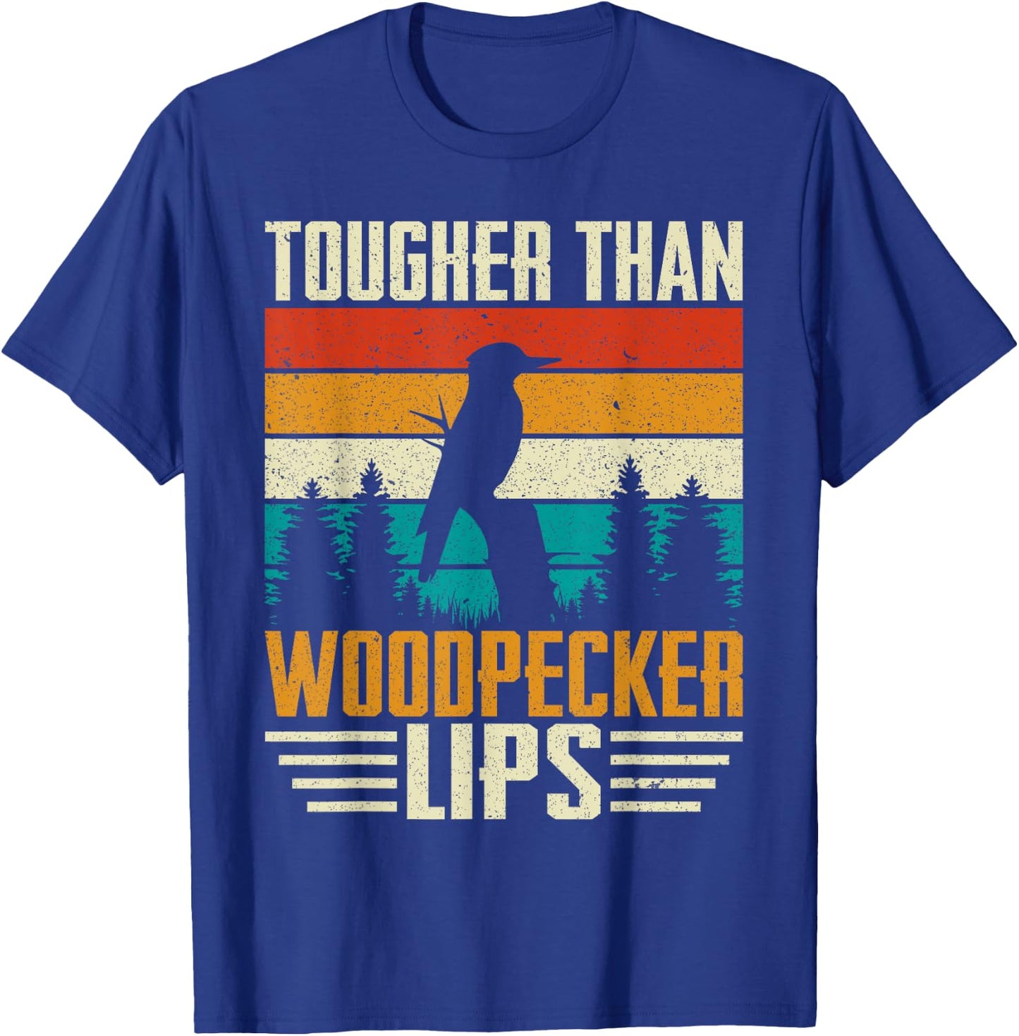 Tougher Than Woodpecker Lips Birding Bird Watching Bird T-Shirt - T-Shirt | Royal