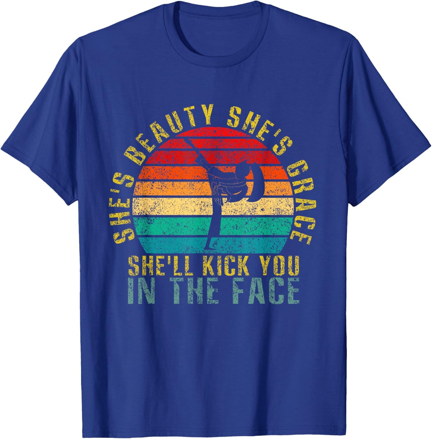 She's Beauty She's Grace She'll Kick You In The Face Retro T-Shirt - T-Shirt | Royal