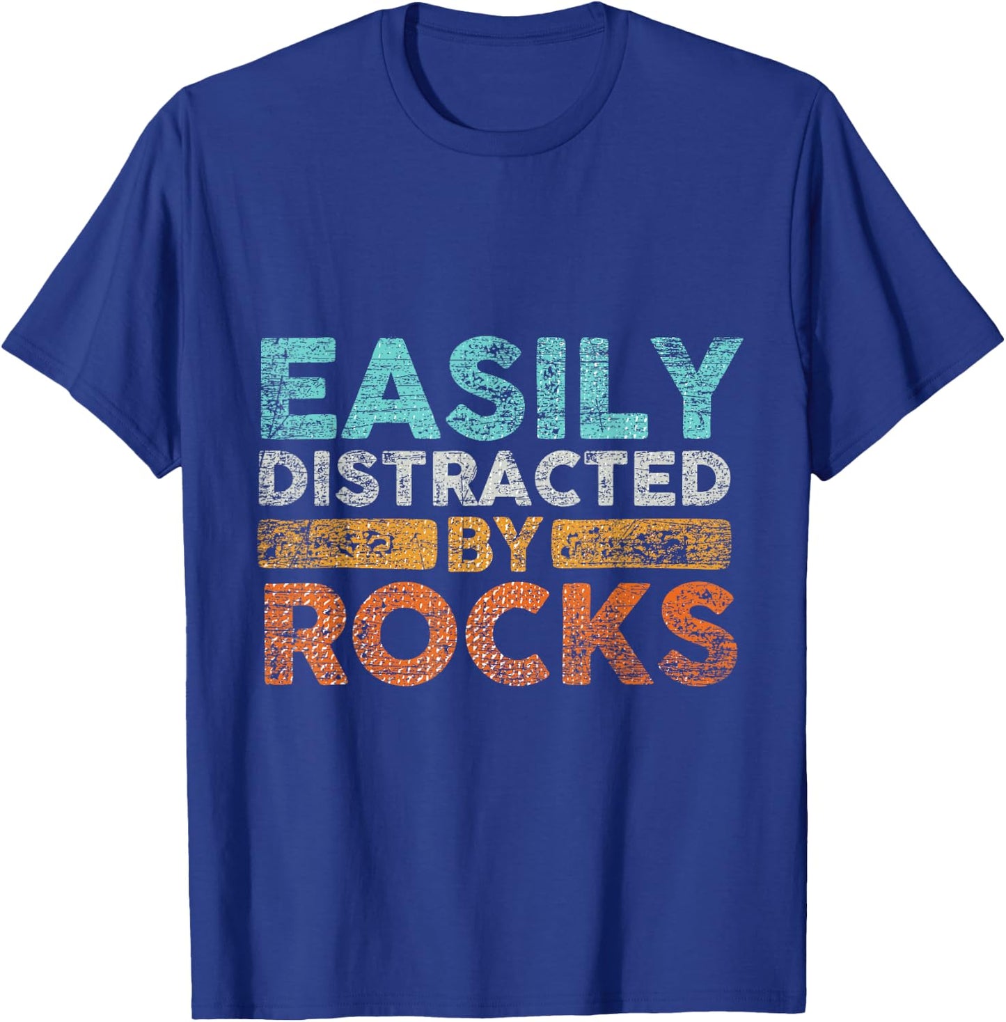 Easily Distracted by Rocks Geology T-Shirt - T-Shirt | Royal
