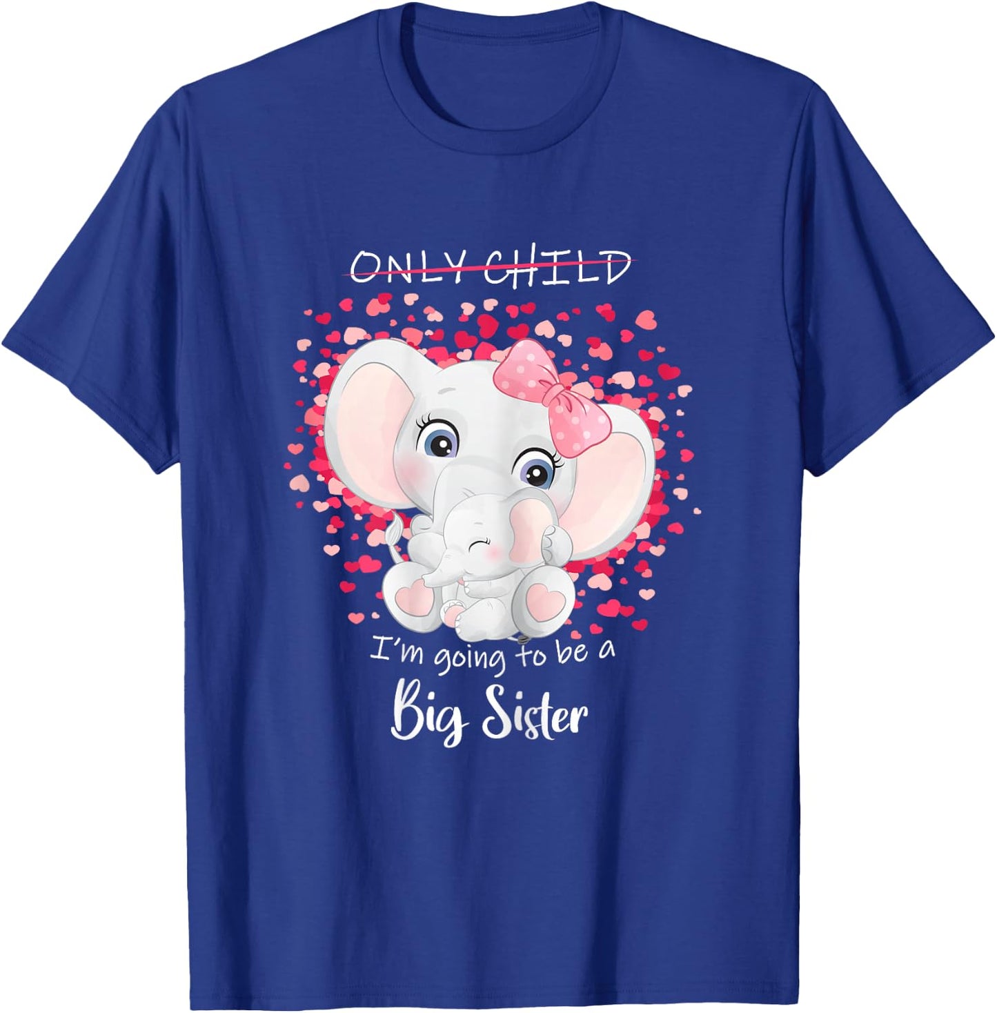 I'm Going to be a Big Sister Announce Pregnancy Only Child T-Shirt - T-Shirt | Royal