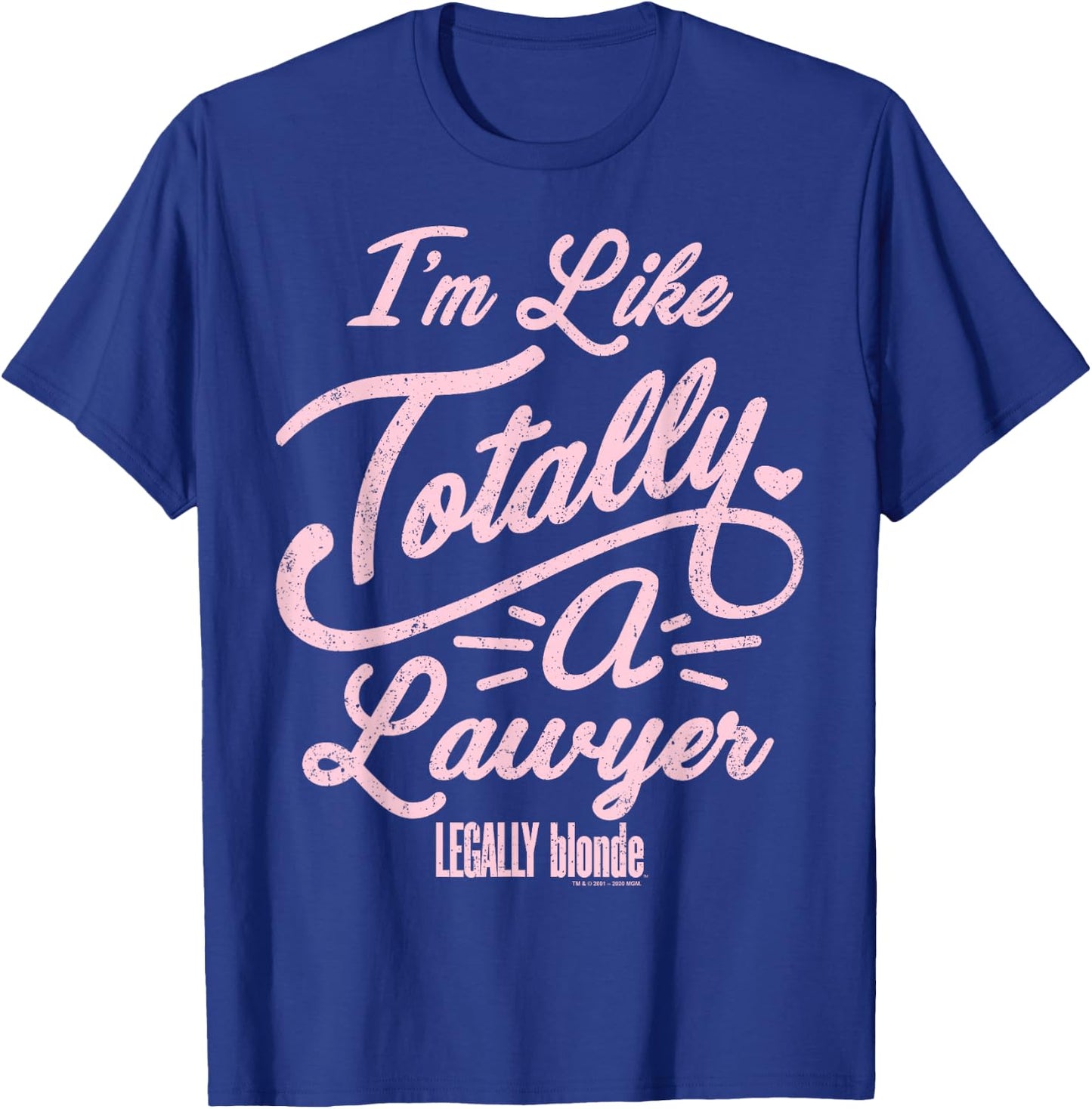 Legally Blonde I'm Like Totally A Lawyer Quote Small T-Shirt - T-Shirt | Royal