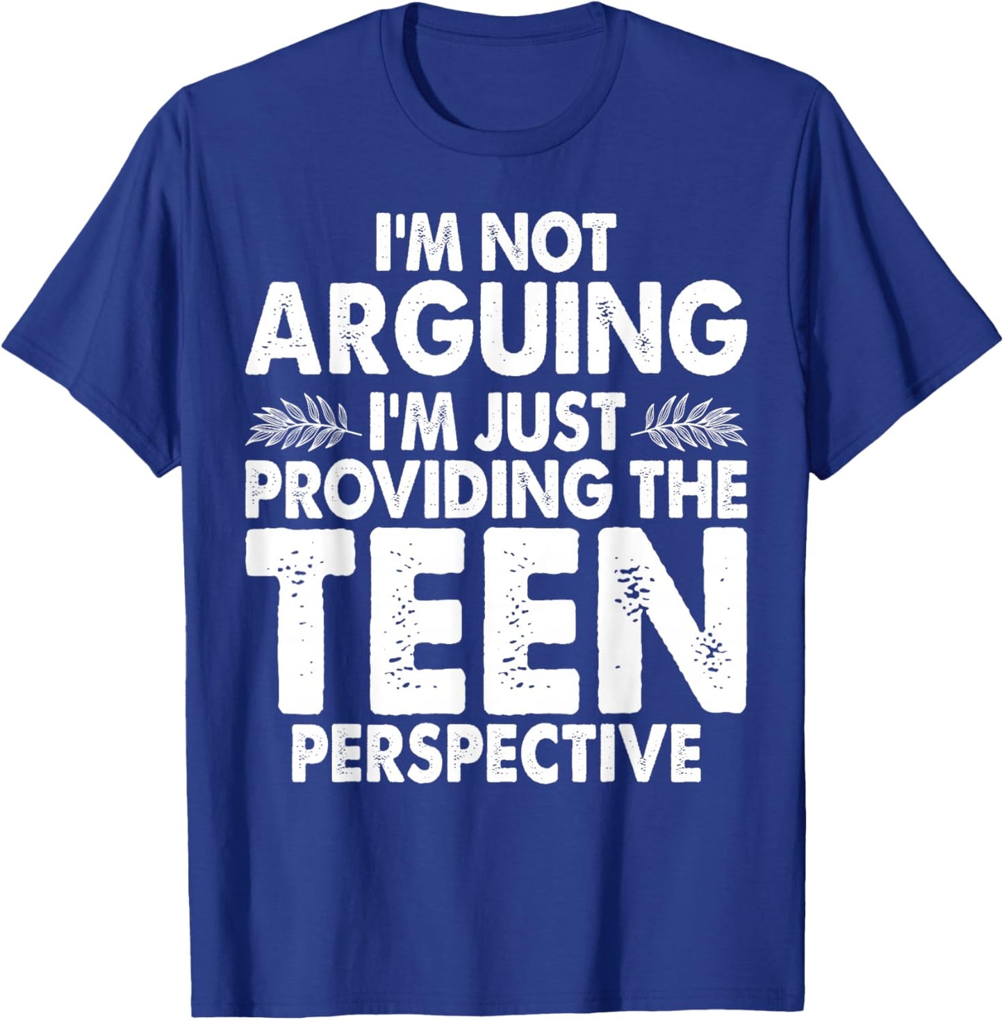 Im Not Arguing Im Just Providing Teen Perspective Teenager T-Shirt - T-Shirt | Royal