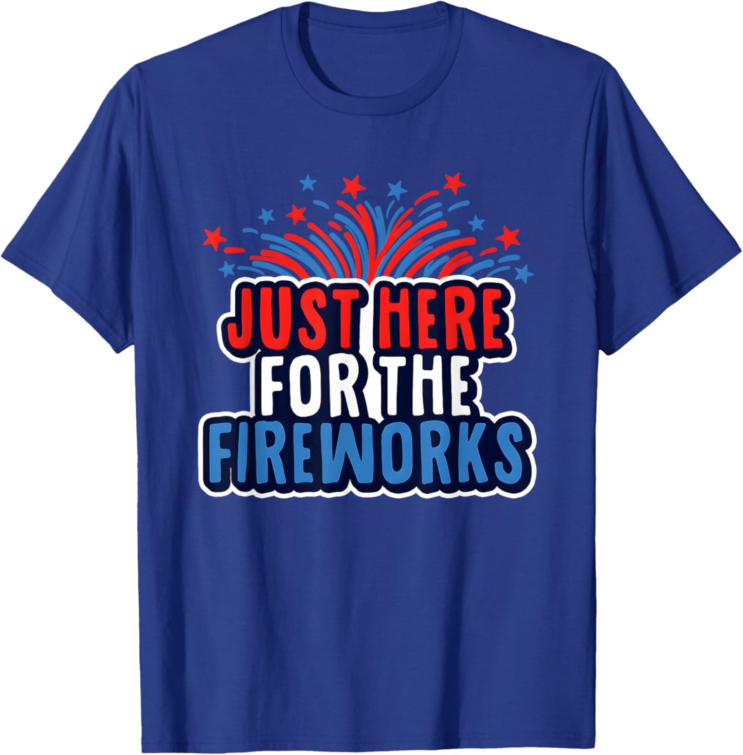 Just Here For The Fireworks T-Shirt - T-Shirt | Royal