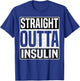Straight Outta Insulin Funny Diabetes Awareness Diabetic T-Shirt - T-Shirt | Royal