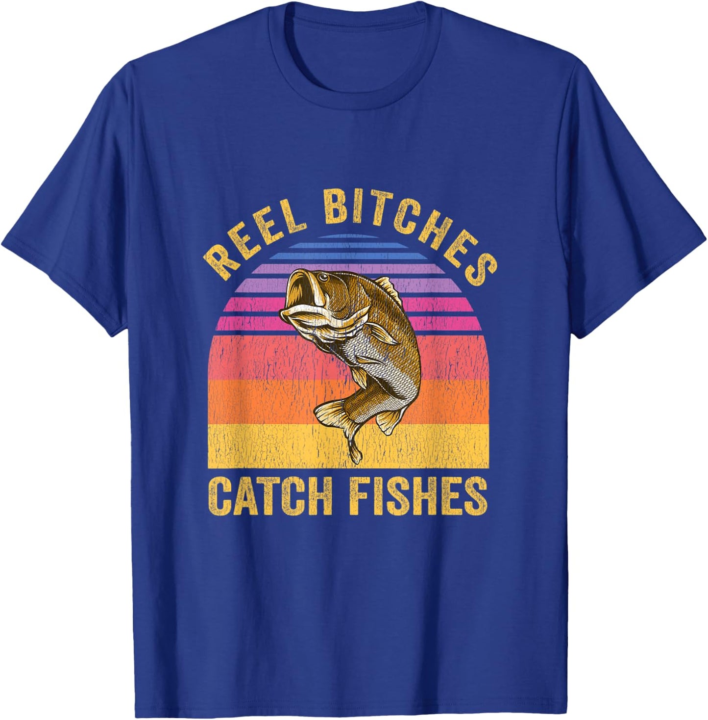 Reel Bitches Catch Fishes Vintage Fishing Fisherman Gift T-Shirt - T-Shirt | Royal