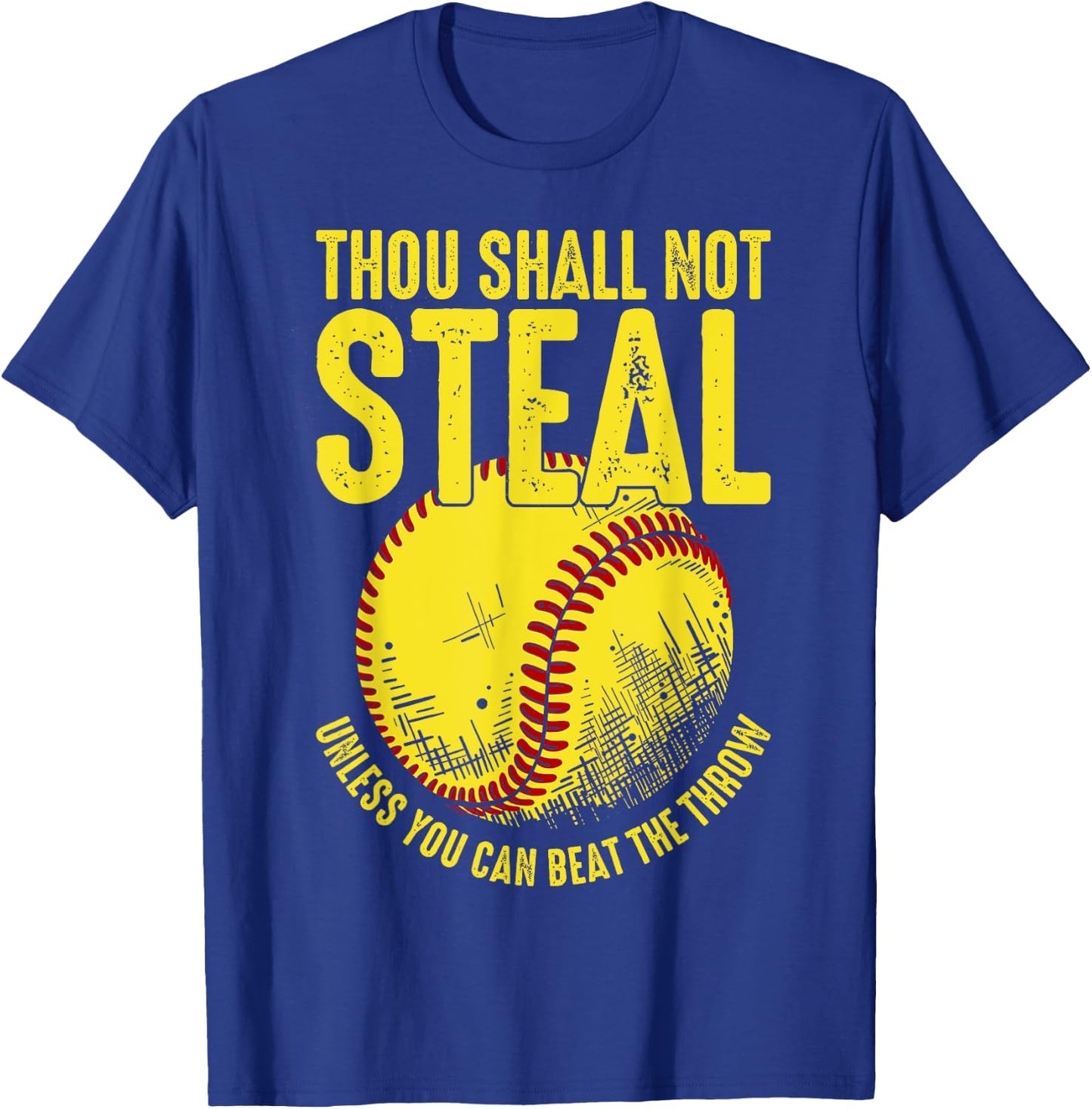 Thou Shall Not Steal Unless You Can Beat The Throw, Softball T-Shirt - T-Shirt | Royal