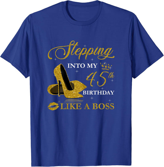 Stepping Into My 45th Birthday Like A Boss For 45 Years Old T-Shirt - T-Shirt | Royal