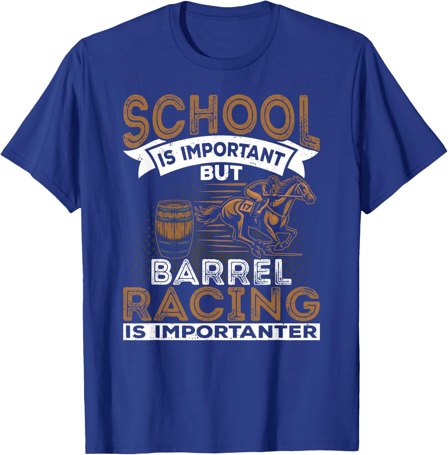 Barrel Racing Is Importanter Horse Racing Barrel Racer T-Shirt - T-Shirt | Royal