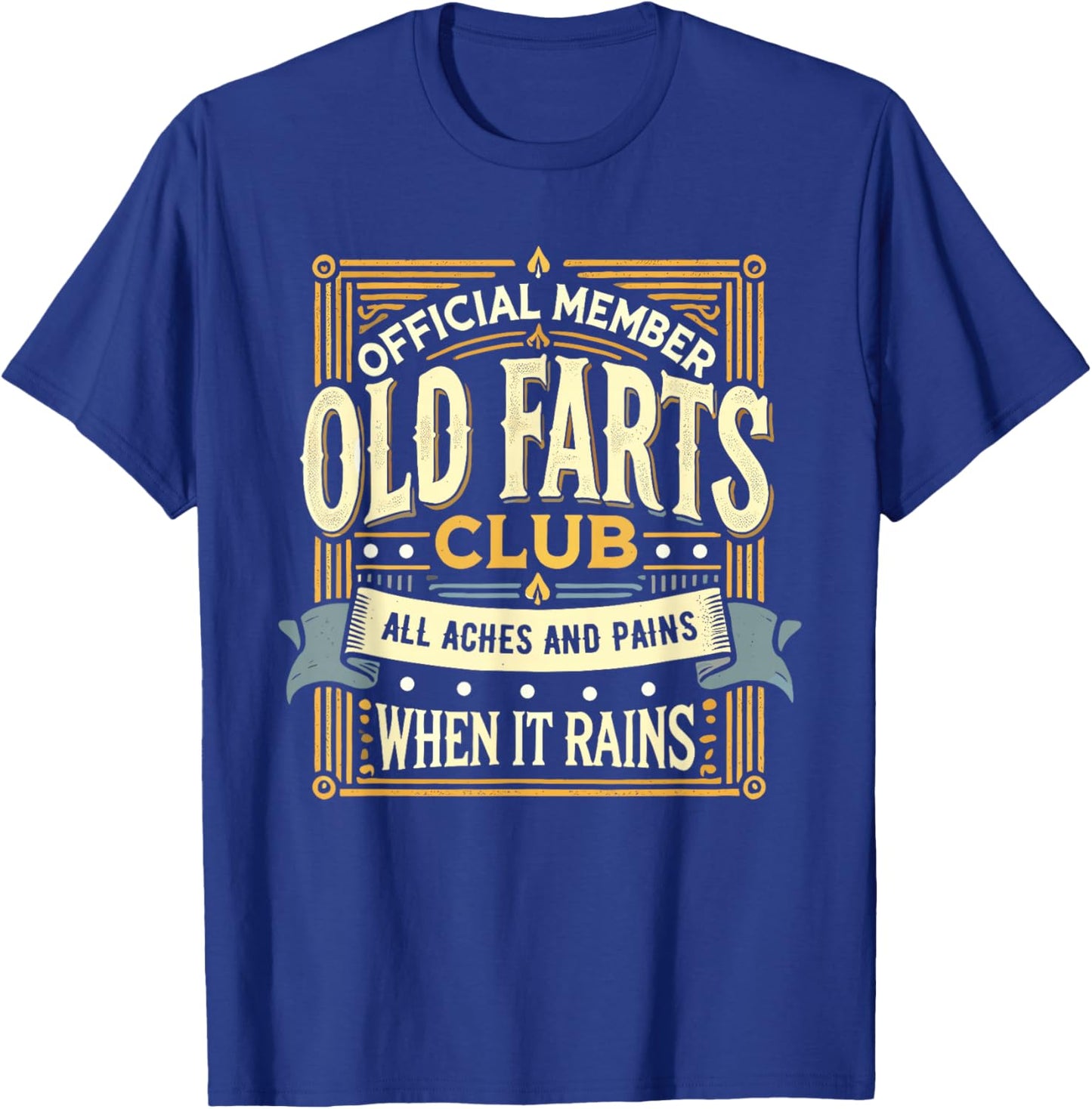 Old Farts Club Shirt Funny All Aches and Pains Humor T-Shirt - T-Shirt | Royal