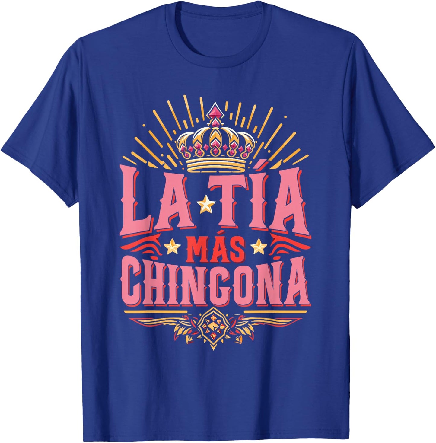 Mothers Day Aunt Tia La Tía Más Chingona T-Shirt - T-Shirt | Royal