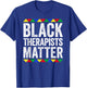 Black Therapists Matter Shirt Black History Month T-Shirt - T-Shirt | Royal