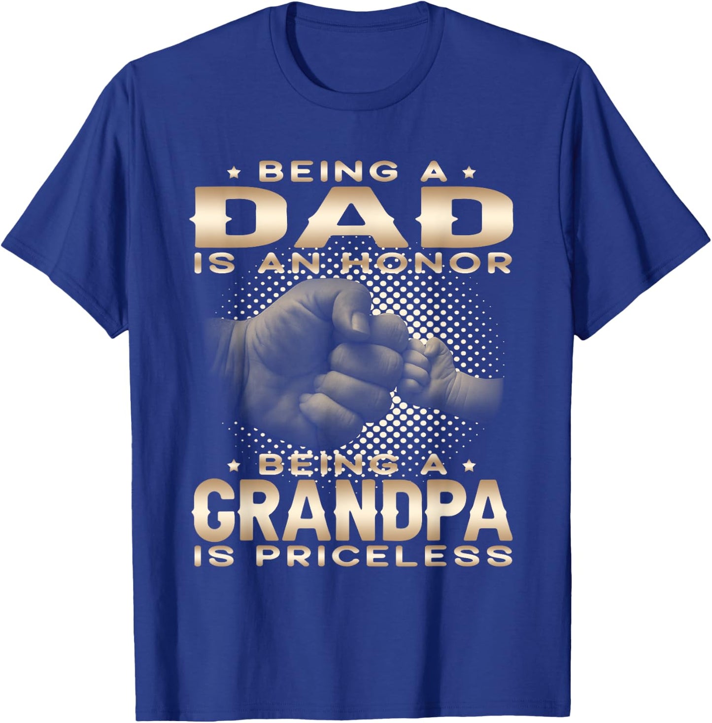 Being a DAD is an HONOR Being a GRANDPA is PRICELESS Grandpa T-Shirt - T-Shirt | Royal