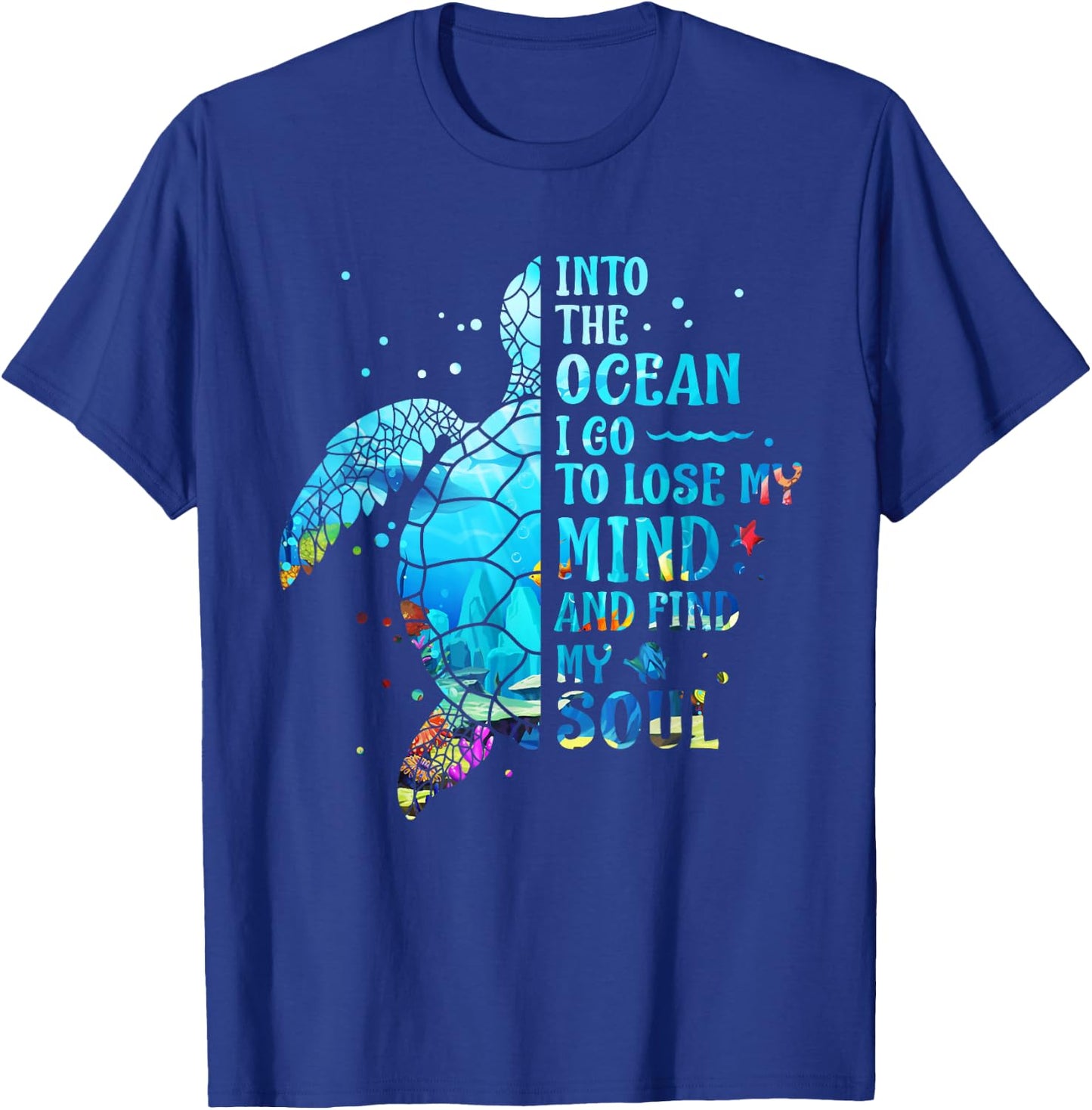 Into The Ocean I Go To Lose My Mind And Find My Soul Turtle T-Shirt - T-Shirt | Royal