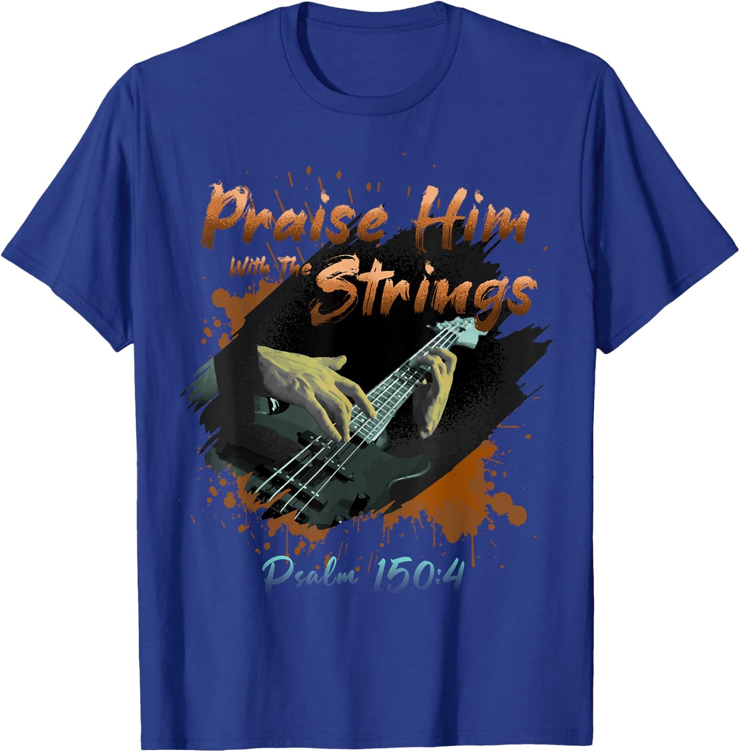 Praise Him With The Strings Psalm 150:4 Funny Guitarist Gift T-Shirt - T-Shirt | Royal