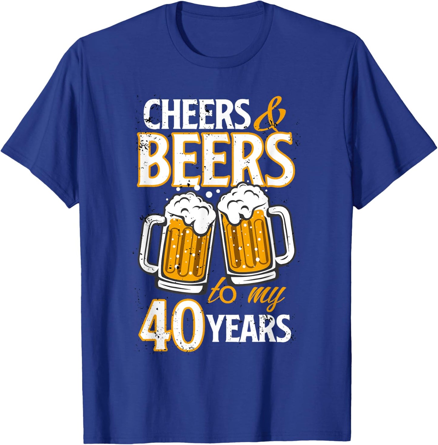 Cheers and Beers To My 40 Years Fourty Birthday Gift T-Shirt - T-Shirt | Royal