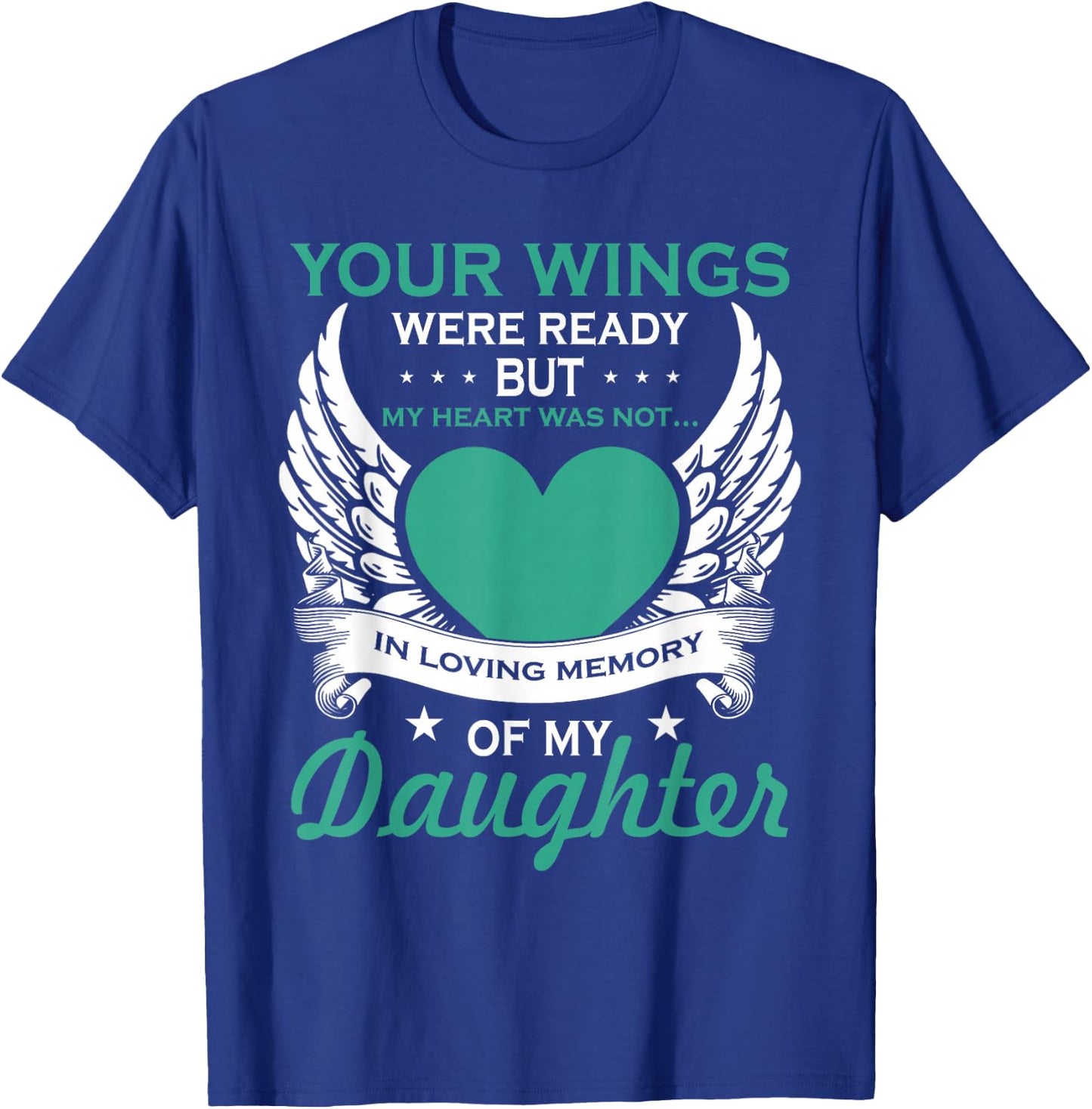 My Heart was Not in Loving Memory Missing Daughter in Heaven T-Shirt - T-Shirt | Royal