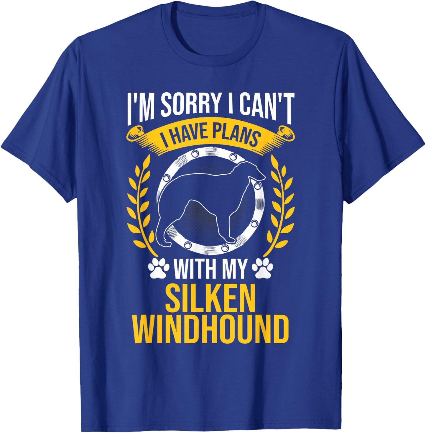 Sorry I Have Plans With My Silken Windhound Dog Lover T-Shirt - T-Shirt | Royal
