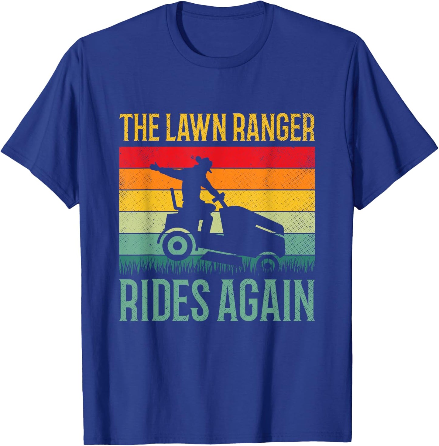 Funny Lawn Ranger Rides Again Cowboy Gardener Fathers Day T-Shirt - T-Shirt | Royal