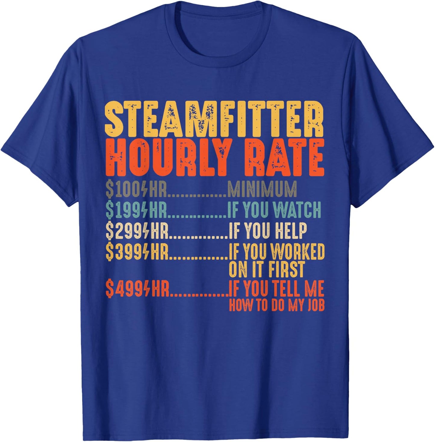 Steamfitter Hourly Rate Funny Gifts for Pipefitter T-Shirt - T-Shirt | Royal
