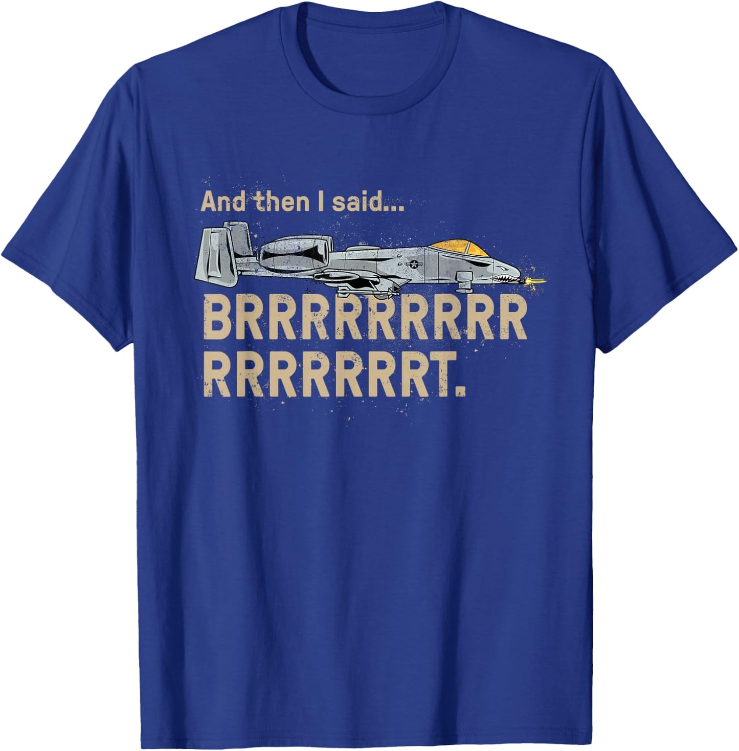A10 Thunderbolt Warthog BRRRRRRT Attack Jet Funny Grunge T-Shirt - T-Shirt | Royal