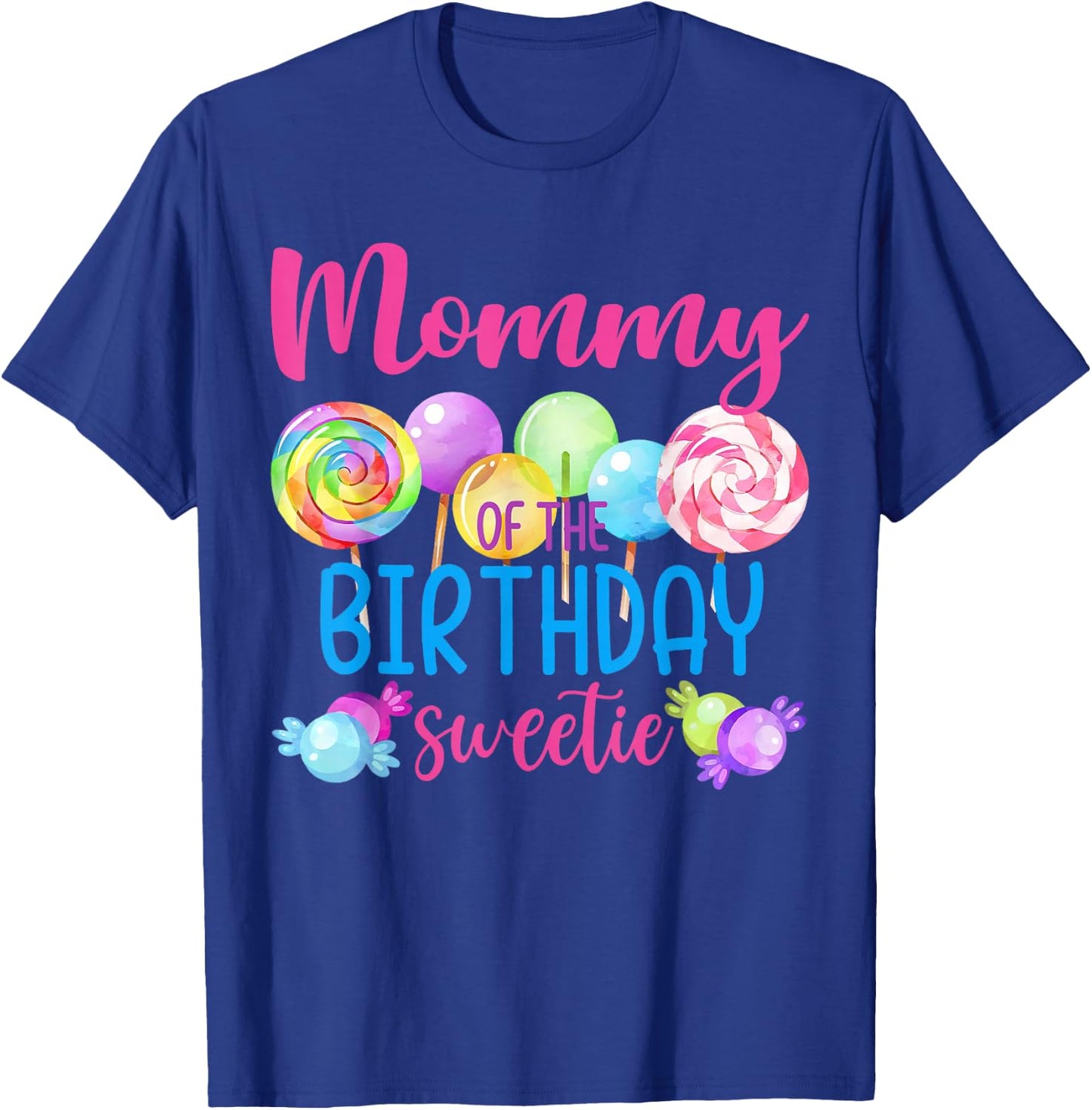 Mommy Of The Birthday Sweetie Candy Lollipop Bday Party T-Shirt - T-Shirt | Royal