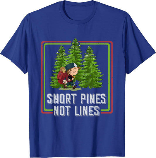 Snort Pines Not Lines Funny Go To School Camper Gift T-Shirt - T-Shirt | Royal