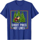 Snort Pines Not Lines Funny Go To School Camper Gift T-Shirt - T-Shirt | Royal