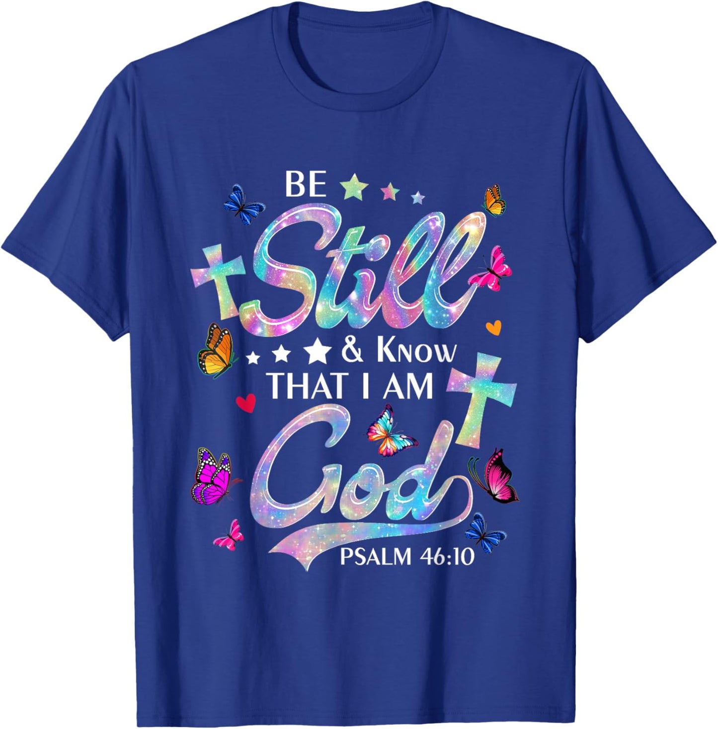 Be Still & Know That I Am God - Butterfly Art - Religious T-Shirt - T-Shirt | Royal