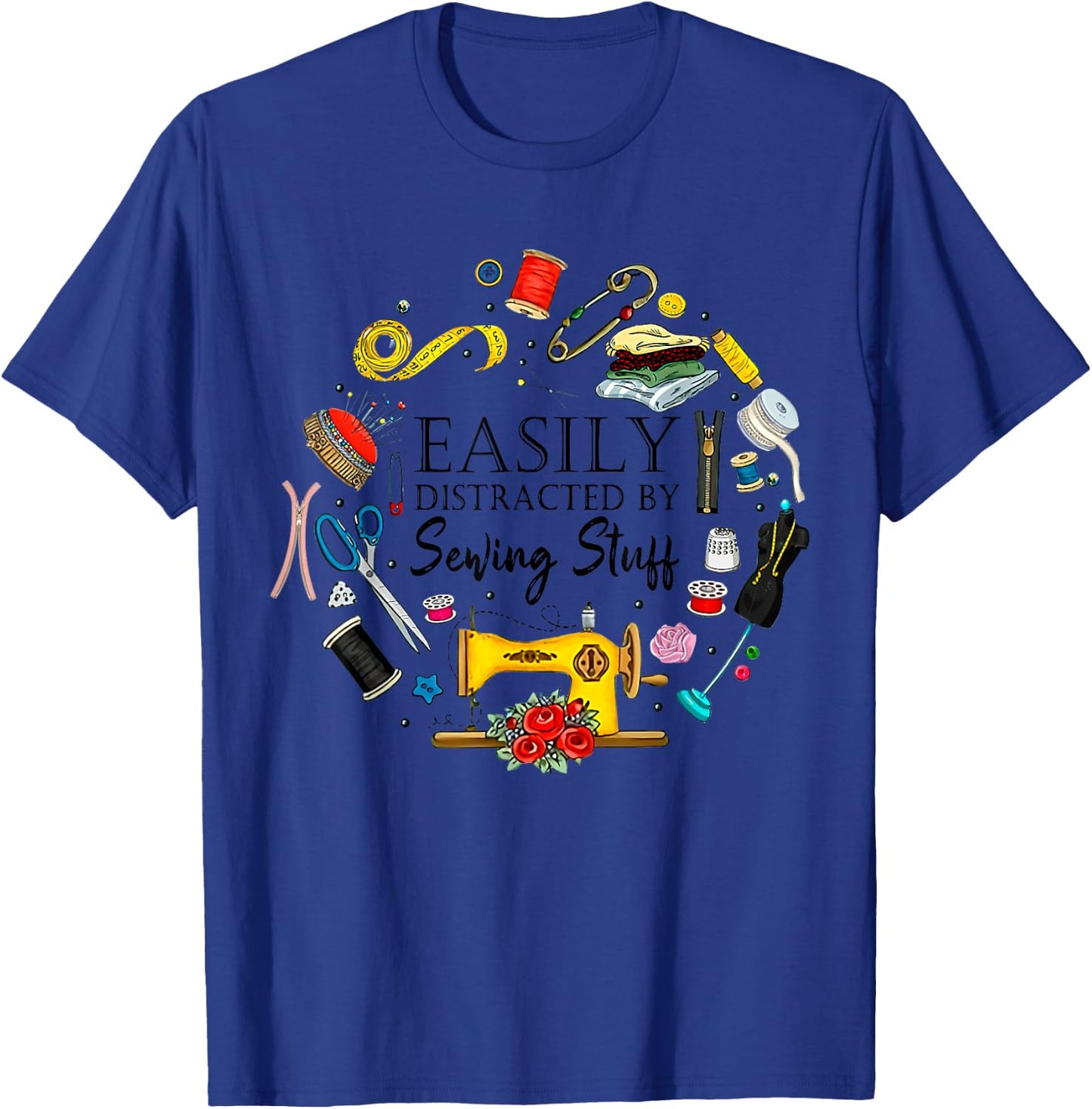 Easily Distracted By Sewing Stuff Funny Sewing T-Shirt - T-Shirt | Royal